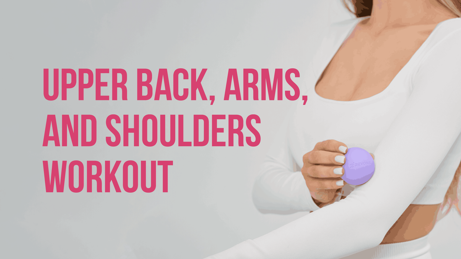 Upper Back, Arms, and Shoulders Workout With Massage Ball Set